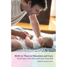 Birth to Three in Education and Care: Rudolf Steiner, Emmi Pikler, and the Very Young Child