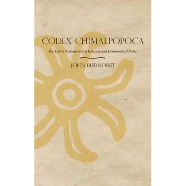 Codex Chimalpopoca: The Text in Nahuatl with a Glossary and Grammatical Notes