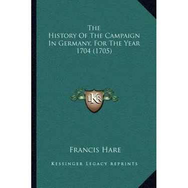 The History Of The Campaign In Germany, For The Year 1704 (1705)