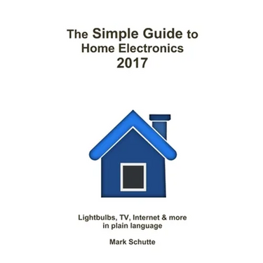 The Simple Guide to Home Electronics, 2017