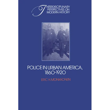 Police in Urban America, 1860 1920