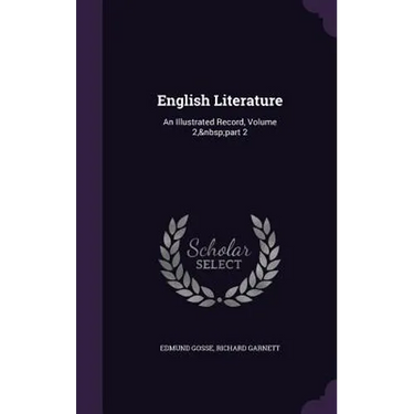 English Literature: An Illustrated Record, Volume 2, part 2
