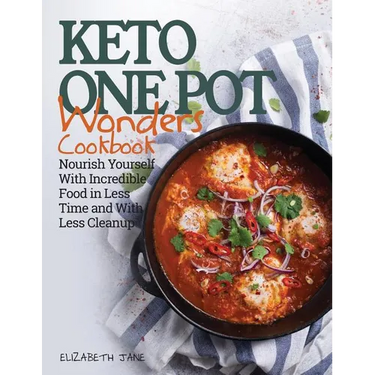 Keto One Pot Wonders Cookbook Low Carb Living Made Easy: Delicious Slow Cooker, Crockpot, Skillet & Roasting Pan Recipes