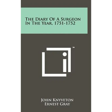 The Diary of a Surgeon in the Year, 1751-1752