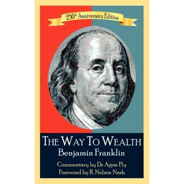 The Way To Wealth Benjamin Franklin 250th Anniversary Edition: Commentary by Jeffery Reeves
