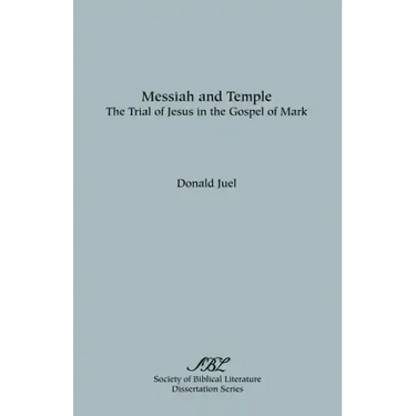 Messiah and Temple: The Trial of Jesus in the Gospel of Mark
