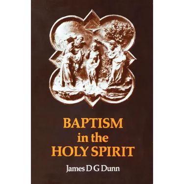 Baptism in the Holy Spirit: A Re-Examination of the New Testament on the Gift of the Spirit