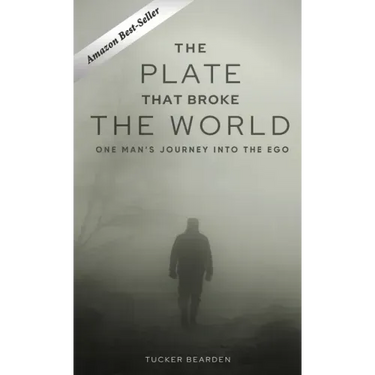 The Plate That Broke the World: One Man's Journey Into The Ego