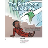 The Bathroom Tells on Me