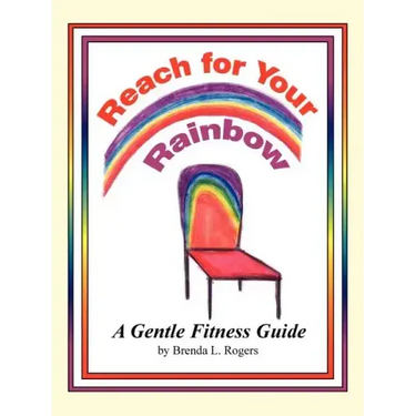Reach for Your Rainbow: A Gentle Fitness Guide