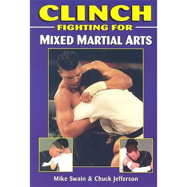 Clinch Fighting for Mixed Martial Arts