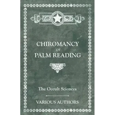 The Occult Sciences - Chiromancy or Palm Reading