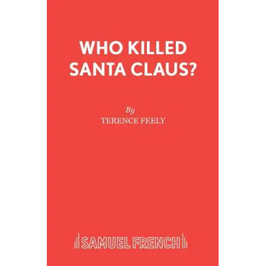 Who Killed Santa Claus?: A Play