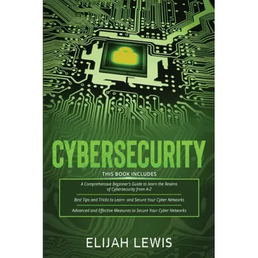 Cybersecurity: 3 in 1- Beginner's Guide+ Tips and tricks+ Advanced and Effective measures to secure your Cyber Networks