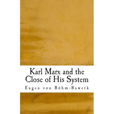 Karl Marx and the Close of His System
