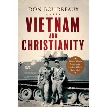 Vietnam and Christianity: A Vietnam Veteran's Transformation from Army Soldier to Warrior of God