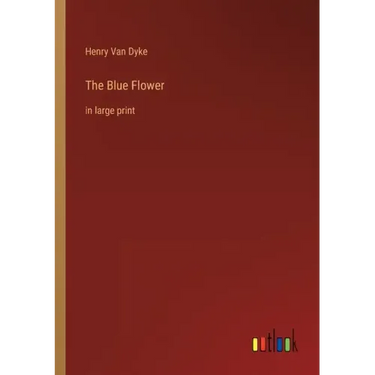The Blue Flower: in large print