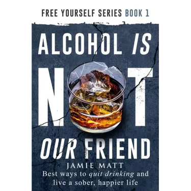Alcohol is not our friend: Best ways to quit drinking and live a sober, happier life