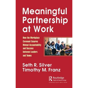 Meaningful Partnership at Work: How the Workplace Covenant Ensures Mutual Accountability and Success Between Leaders and Teams