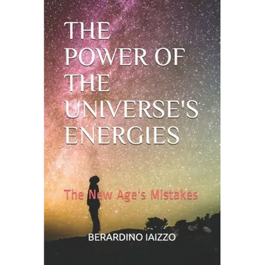 The Power of the Universe's Energies: The New Age's Mistakes