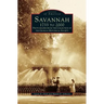 Savannah, 1733 to 2000: Photographs from the Collection of the Georgia Historical Society