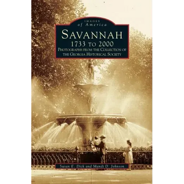 Savannah, 1733 to 2000: Photographs from the Collection of the Georgia Historical Society