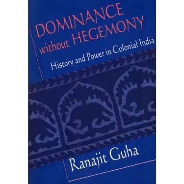Dominance Without Hegemony: History and Power in Colonial India