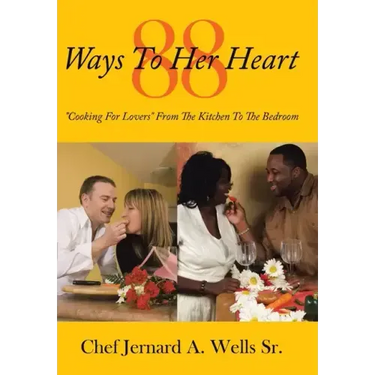 88 Ways to Her Heart: "Cooking for Lovers" from the Kitchen to the Bedroom