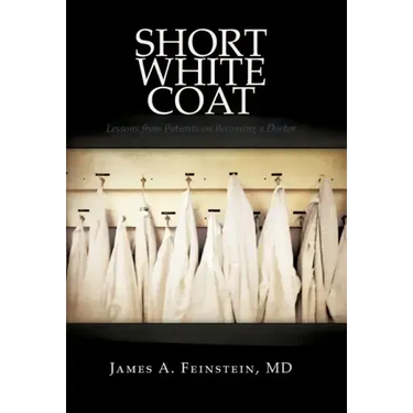Short White Coat: Lessons from Patients on Becoming a Doctor