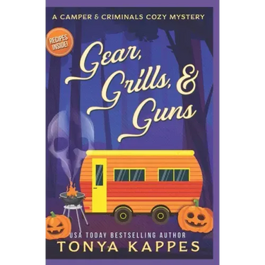 Gear, Grills & Guns: A Camper and Criminals Cozy Mystery Book 13
