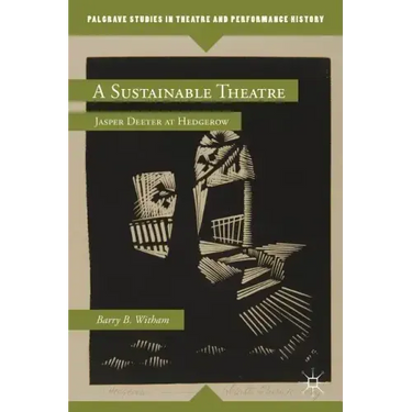 A Sustainable Theatre: Jasper Deeter at Hedgerow