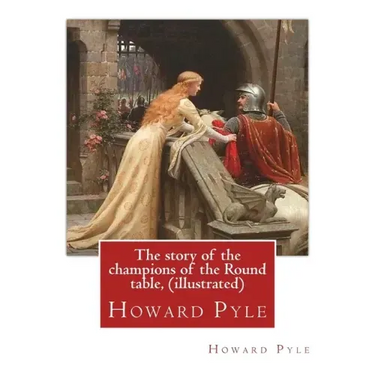 The story of the champions of the Round table, By Howard Pyle (illustrated): Howard Pyle (March 5, 1853 - November 9, 1911) was an American illustrato