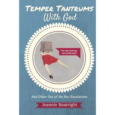 Temper Tantrums with God: And Other Out of the Box Revelations
