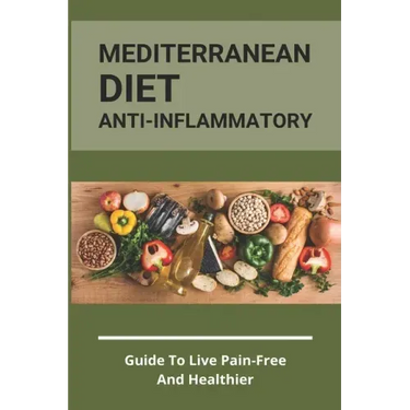 Mediterranean Diet Anti-Inflammatory: Guide To Live Pain-Free And Healthier: The Ultimate Instant Pot Healthy Cookbook