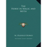 The Horse in Magic and Myth