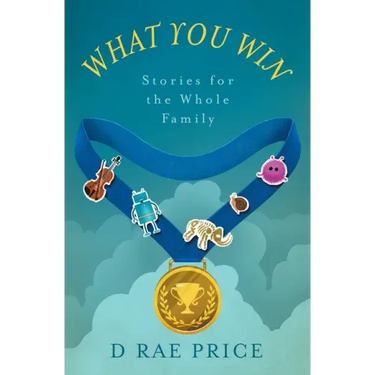 What You Win: Stories for the Whole Family