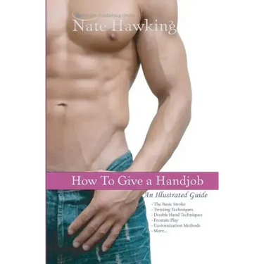 How To Give A Hand Job: An Illustrated Guide