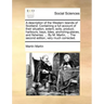 A Description of the Western Islands of Scotland. Containing a Full Account of Their Situation, Extent, Soils, Product, Harbours, Bays, Tides, Anchori