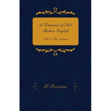 A Grammar of Late Modern English - Part I. the Sentence - Second Half the Composite Sentence