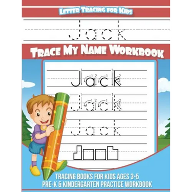 Letter Tracing for Kids Jack Trace my Name Workbook: Tracing Books for Kids ages 3 - 5 Pre-K & Kindergarten Practice Workbook