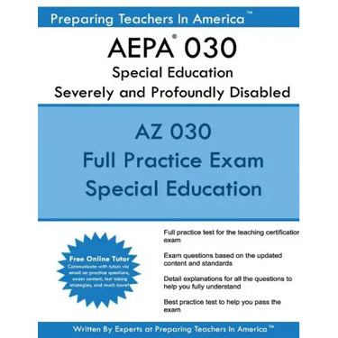 AEPA 030 Special Education: Severely and Profoundly Disabled: AEPA 030 Arizona Educator Proficiency Assessments