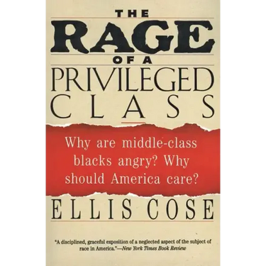 The Rage of a Privileged Class: Why Do Prosperouse Blacks Still Have the Blues?