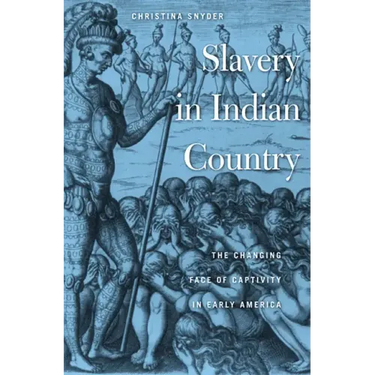 Slavery in Indian Country: The Changing Face of Captivity in Early America