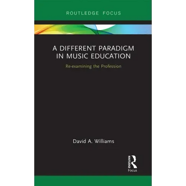 A Different Paradigm in Music Education: Re-Examining the Profession