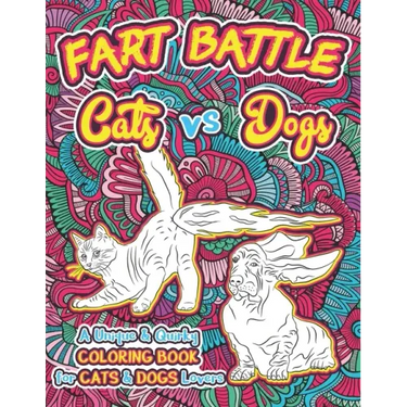 Fart Battle Cats vs Dogs: A Unique & Quirky Coloring Book for Cats & Dogs Lovers