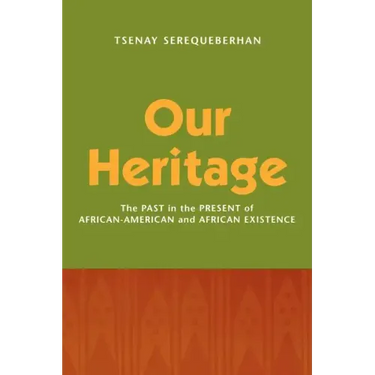 Our Heritage: The Past in the Present of African-American and African Existence