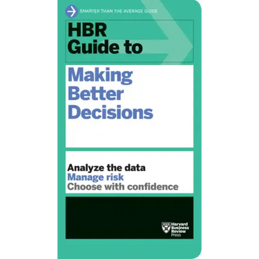HBR Guide to Making Better Decisions