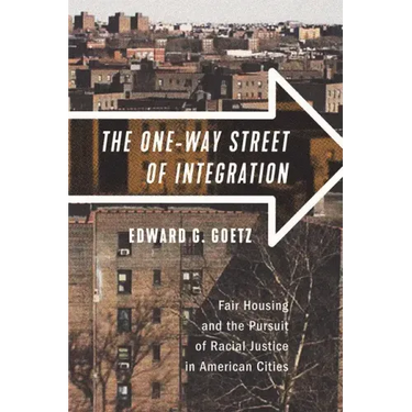 The One-Way Street of Integration: Fair Housing and the Pursuit of Racial Justice in American Cities