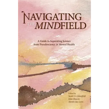Navigating the Mindfield: A Guide to Separating Science from Pseudoscience in Mental Health