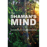 The Shaman's Mind: Huna Wisdom to Change Your Life